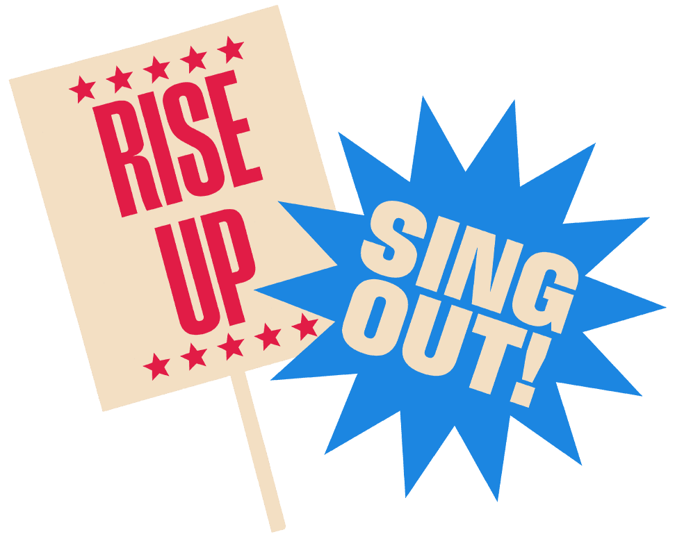 Protest signs reading Rise Up and Sing Out